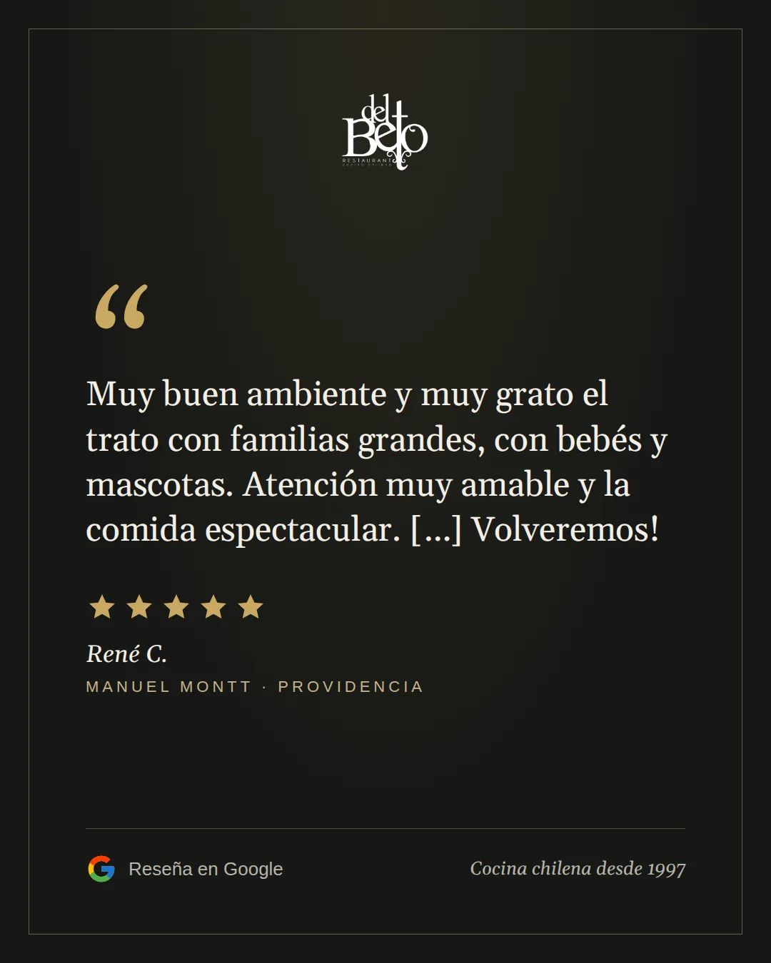 Reseña de René C. en Google, 5 estrellas, Manuel Montt: Muy buen ambiente y muy grato el trato con familias grandes, con bebés y mascotas. Atención muy amable y la comida espectacular. Volveremos!